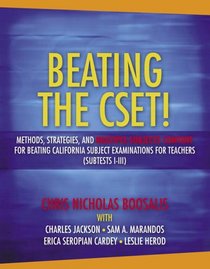 Beating the CSET! Methods, Strategies, and Multiple Subjects Content for Beating the California Subject Examinations for Teachers (Subtests I-III) (Boosalis Series)