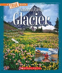 Glacier (A True Book: National Parks)