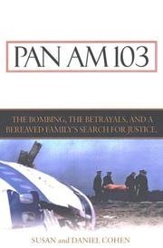 Pan Am 103: The Bombing, the Betrayals, and a Bereaved Familys Search for Justice