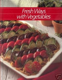 Fresh Ways With Vegetables