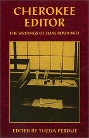 Cherokee Editor: The Writings of Elias Boudinot