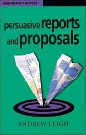 Persuasive Reports and Proposals (Management Shapers)