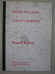 The green villages of County Durham: A study in historical geography (Local history publications)