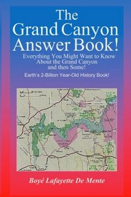 The Grand Canyon Answer Book!: Everything You Might Want to Know About the Grand Canyon and then Some!