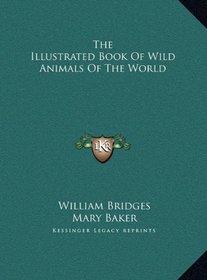 The Illustrated Book Of Wild Animals Of The World