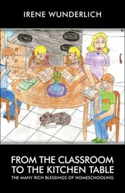 From the Classroom to the Kitchen Table: The Many Rich Blessings of Homeschooling