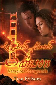 La Belle Mortelle de Samson: Vampires Scanguards (Volume 1) (French Edition)