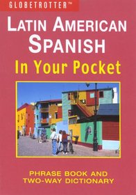 Latin American Spanish In Your Pocket (Globetrotter In Your Pocket)