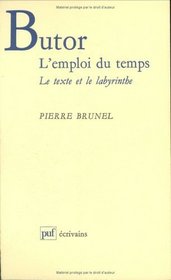 Butor, L'emploi du temps: Le texte et le labyrinthe (Ecrivains) (French Edition)