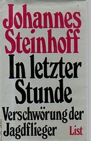 In letzter Stunde: Verschworung d. Jagdflieger (German Edition)