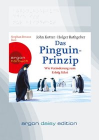 Das Pinguin-Prinzip (DAISY Edition): Wie Veranderung zum Erfolg fuhrt