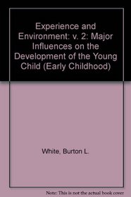 Experience and Environment: v. 2: Major Influences on the Development of the Young Child (Early Childhood)