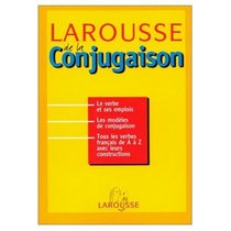 Larousse de la Conjugaison : Tous les Verbes Francais (French Edition)
