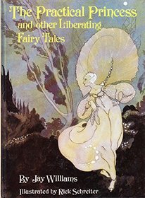 The Practical Princess and Other Liberating Fairy Tales