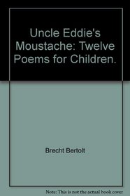 Uncle Eddie's Moustache: Twelve Poems for Children.
