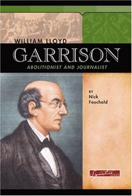 William Lloyd Garrison: Abolitionist And Journalist (Signature Lives)