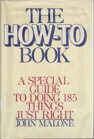 The How-To Book: A Special Guide to Doing 185 Things Just Right