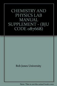 CHEMISTRY AND PHYSICS LAB MANUAL SUPPLEMENT - (BJU CODE 087668)