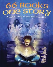 66 Books - 1 Story: A Family Guide to Every Book of the Bible