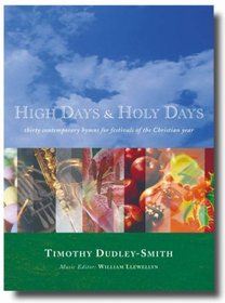 High Days and Holy Days: 30 Contemporary Hymns for Annual Occasions in the Life of the Local Church