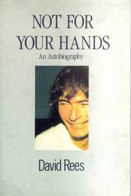 Not for Your Hands: An Autobiography