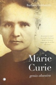 Marie Curie, gremio obsesivo