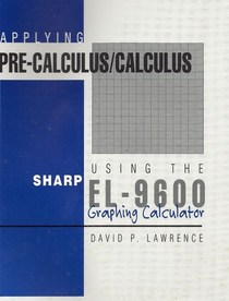 Applying Pre-Calculus/Calculus Using the Sharp EL-9600 Graphing Calculator