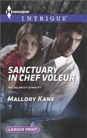 Sanctuary in Chef Voleur (Delancey Dynasty, Bk 10) (Harlequin Intrigue, No 1508) (Larger Print)