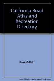 Rand McNally California Road Atlas and Recreation Directory