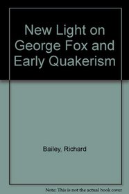 New Light on George Fox and Early Quakerism: The Making and Unmaking of a God