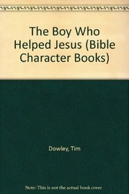 The Boy Who Helped Jesus (Bible Character Books)