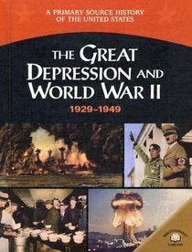 The Great Depression And World War II: 1929-1949 (A Primary Source History of the United States)