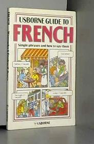 Usborne Guide to French Simple Phrases and How T (Usborne Guides)