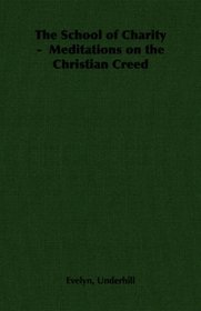 The School of Charity -  Meditations on the Christian Creed
