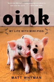 Oink: My Life with Mini-Pigs