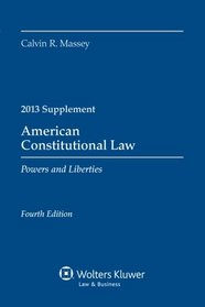 American Constitutional Law: Powers & Liberties 2013 Case Supplement