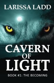 Cavern of Light: The Becoming: Book One