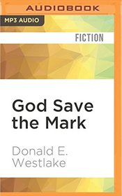 God Save the Mark: A Novel of Crime and Confusion