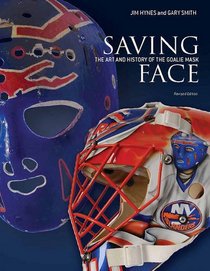 Saving Face: The Art and History of the Goalie Mask