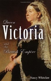 Queen Victoria: And The British Empire (European Queens)