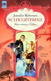 Schwertprinz. 5. Roman des Schwerttnzer- Zyklus.
