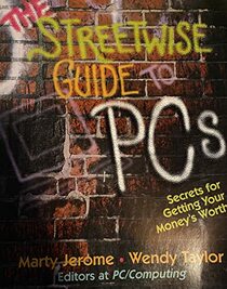 The Streetwise Guide to PCs: Secrets for Getting Your Money's Worth