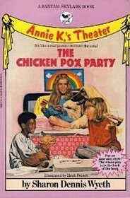 The Chicken Pox Party (Annie K.'s Theater, No. 3)