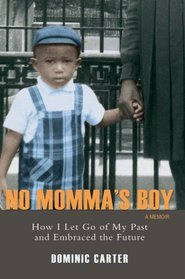 No Momma's Boy: How I Let Go of My Past and Embraced the Future