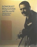 W. Somerset Maugham and His World