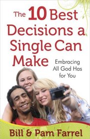 The 10 Best Decisions a Single Can Make: Embracing All God Has for You