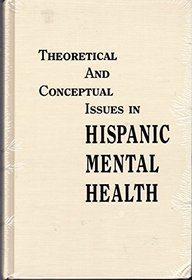 Theoretical and Conceptual Issues in Hispanic Mental Health