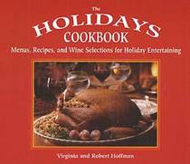 The Holidays Cookbook: Menus, Recipes, and Wine Selections for Holiday Entertaining