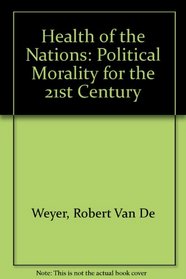 The Health of Nations: Political Morality for the 21st Century