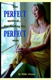 The Perfect Method. . .for Finding the Perfect Man